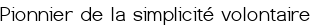 Pionnier de la simplicité volontaire