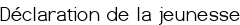 Déclaration de la jeunesse